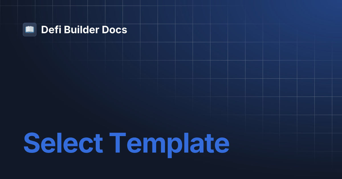 Select Template | Defi Builder Docs