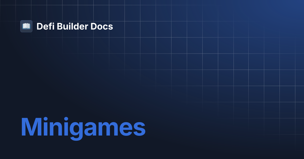 Minigames | Defi Builder Docs